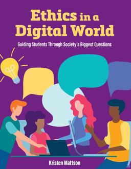 Ethics in a Digital World Guiding Students Through Society's Biggest Questions  9781564849014 Front Cover