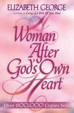 Woman after God's Own Heart Following His Design for Becoming a Woman of Excellence  9781565075337 Front Cover