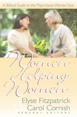 Women Helping Women A Biblical Guide to Major Issues Women Face  9781565076174 Front Cover