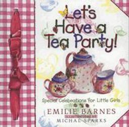 Let's Have a Tea Party! Let's Have a Tea Party!