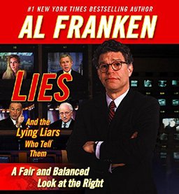Lies and the Lying Liars Who Tell Them : A Fair and Balanced Look at the Right  9781565117976 Front Cover