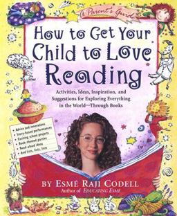 How to Get Your Child to Love Reading  9781565123083 Front Cover