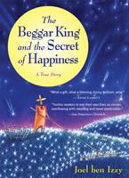Beggar King and the Secret of Happiness A True Story  9781565125124 Front Cover