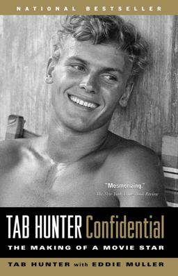 Tab Hunter Confidential The Making of a Movie Star  9781565125483 Front Cover