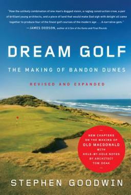 Dream Golf The Making of Bandon Dunes, Revised and Expanded  9781565129818 Front Cover