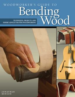 Woodworker's Guide to Bending Wood Techniques, Projects, and Expert Advice for Fine Woodworking  9781565233607 Front Cover