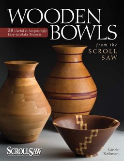 Wooden Bowls from the Scroll Saw 28 Useful and Surprisingly Easy-to-Make Projects  9781565234338 Front Cover