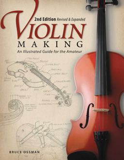 Violin Making, Second Edition Revised and Expanded An Illustrated Guide for the Amateur 2nd 9781565234352 Front Cover