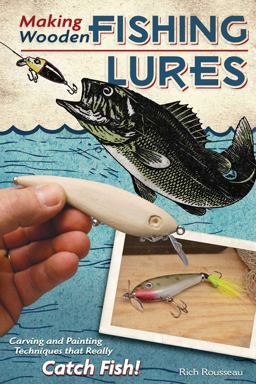 Making Wooden Fishing Lures Carving and Painting Techniques That Really Catch Fish  9781565234468 Front Cover