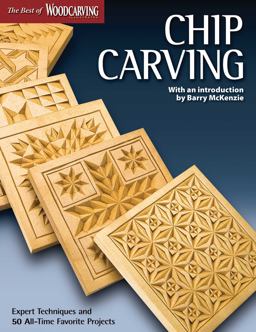 Chip Carving (Best of WCI) Expert Techniques and 50 All-Time Favorite Projects  9781565234499 Front Cover