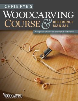 Chris Pye's Woodcarving Course and Reference Manual A Beginner's Guide to Traditional Techniques  9781565234567 Front Cover