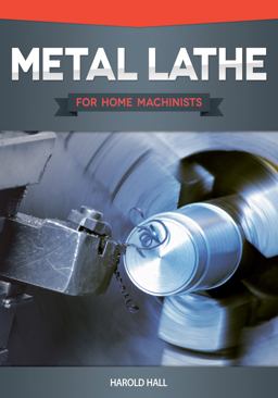 Metal Lathe for Home Machinists  9781565236936 Front Cover