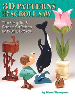 3-D Patterns for the Scroll Saw Time Saving Tips and Ready-to-Cut Patterns for 44 Unique Projects  9781565238480 Front Cover