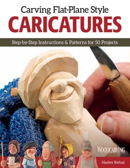 Carving Flat-Plane Style Caricatures Step-By-Step Instructions and Patterns for 50 Projects  9781565238589 Front Cover
