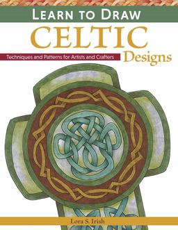 Learn to Draw Celtic Designs Exercises and Patterns for Artists and Crafters  9781565238626 Front Cover