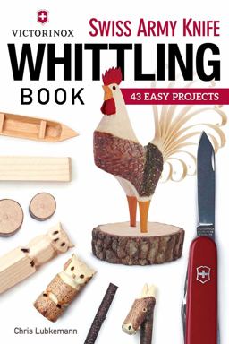 Victorinox Swiss Army Knife Book of Whittling 43 Easy Projects  9781565238770 Front Cover