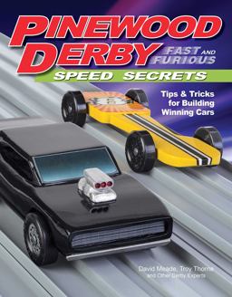 Pinewood Derby Fast and Furious Speed Secrets Tips and Tricks for Building Winning Cars  9781565239043 Front Cover