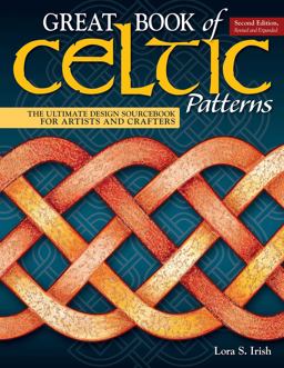 Great Book of Celtic Patterns, Second Edition, Revised and Expanded The Ultimate Design Sourcebook for Artists and Crafters 2nd 9781565239265 Front Cover
