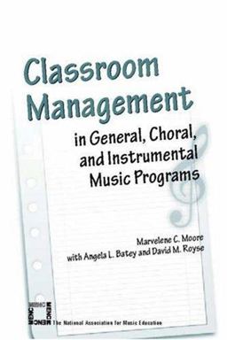 Classroom Management in General, Choral, and Instrumental Music Programs  9781565451490 Front Cover