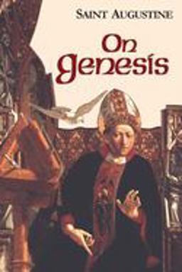 On Genesis Two Books on Genesis: Against the Manichees and On the Literal Interpretation of Genesis: An Unfinished Book  9781565482012 Front Cover