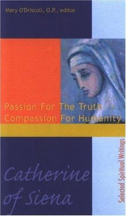Catherine of Siena Passion for the Truth Compassion for Humanity  9781565482357 Front Cover