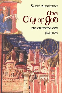 The City of God: Books 11-22  9781565484818 Front Cover