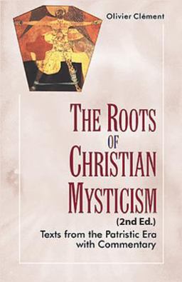 The Roots of Christian Mysticism: Texts from the Patristic Era With Commentary  9781565484856 Front Cover