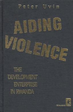 Aiding Violence The Development Enterprise in Rwanda  9781565490833 Front Cover