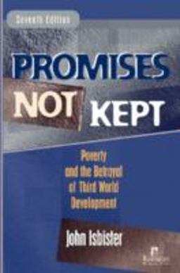 Promises Not Kept Poverty and the Betrayal of Third World Development 7th 9781565492165 Front Cover