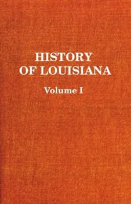 History of Louisiana Vol. I History of Louisiana Vol. I