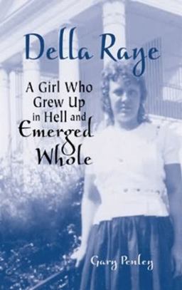 Della Raye A Girl Who Grew up in Hell and Emerged Whole  9781565549449 Front Cover