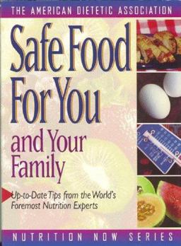Safe Food for You and Your Family Safe Food for You and Your Family
