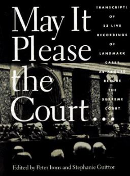 May It Please the Court... Transcripts of 23 Live Recordings of Landmark Cases As Argued Before the Supreme Court  9781565840362 Front Cover