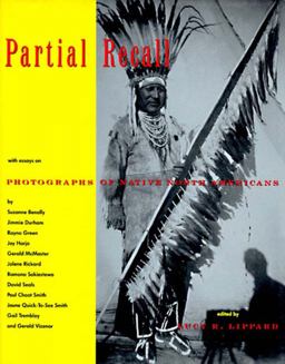 Partial Recall With Essays on Photographs of Native North Americans  9781565840416 Front Cover