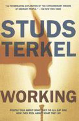 Working People Talk about What They Do All Day and How They Feel about What They Do  9781565843424 Front Cover