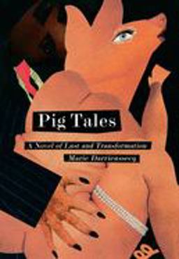 Pig Tales A Novel of Lust and Transformation  9781565844421 Front Cover
