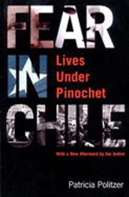 Fear in Chile Lives under Pinochet  9781565846616 Front Cover