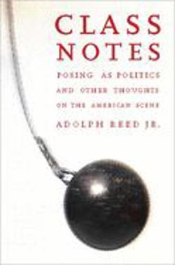 Class Notes Posing As Politics and Other Thoughts on the American Scene  9781565846753 Front Cover