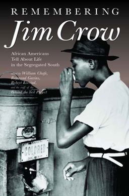 Remembering Jim Crow African Americans Tell about Life in the Segregated South  9781565846975 Front Cover