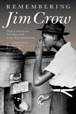 Remembering Jim Crow African Americans Tell about Life in the Segregated South  9781565847781 Front Cover