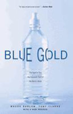 Blue Gold The Fight to Stop the Corporate Theft of the World's Water  9781565848139 Front Cover