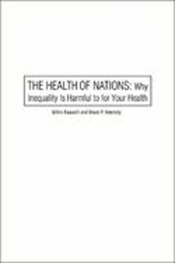 Health of Nations Why Inequality Is Harmful to Your Health  9781565848962 Front Cover