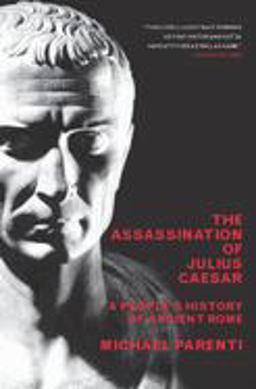Assassination of Julius Caesar A People's History of Ancient Rome  9781565849426 Front Cover