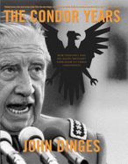 Condor Years How Pinochet and His Allies Brought Terrorism to Three Continents  9781565849778 Front Cover