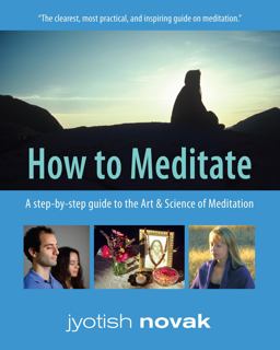 How to Meditate A Step-By-Step Guide to the Art and Science of Meditation 3rd 9781565892347 Front Cover