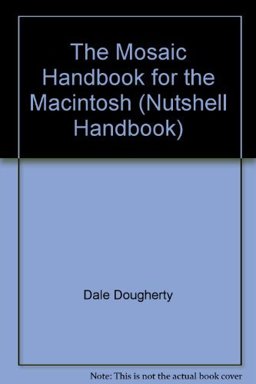 The Mosaic Handbook for the Macintosh The Mosaic Handbook for the Macintosh