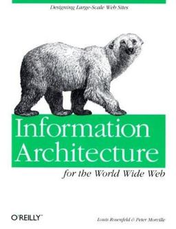 Information Architecture for the World Wide Web Designing Large-Scale Web Sites  9781565922822 Front Cover