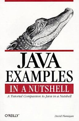 Java Examples in a Nutshell A Tutorial Companion to Java in a Nutshell  9781565923713 Front Cover