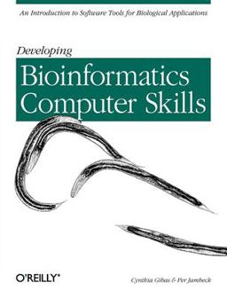 Developing Bioinformatics Computer Skills An Introduction to Software Tools for Biological Applications  9781565926646 Front Cover