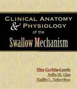Clinical Anatomy and Physiology of the Swallow Mechanism  9781565939677 Front Cover
